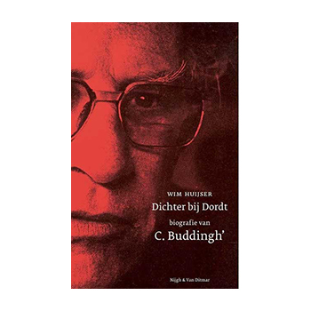 Dichter bij Dordt. Biografie van C. Buddingh’ door Wim Huijser
