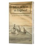 Johan de Witt en Engeland. Verschijnt 14 maart 2019