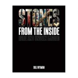 Stones from the inside. Rare and unseen images made by Bill Wyman