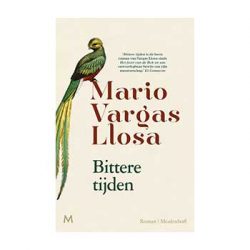 Bittere tijden – Mario Vargas Llosa