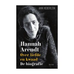 Hanna Arendt. Over liefde en kwaad. De biografie