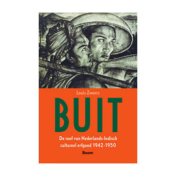 Buit. De roof van Nederlands-Indisch cultureel erfgoed 1942-1950 – Louis Zweers