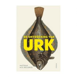 De ontdekking van Urk, – Matthias M.R. Declercq