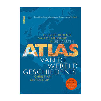 Atlas van de wereldgeschiedenis. De geschiedenis van de mensheid in 515 kaarten