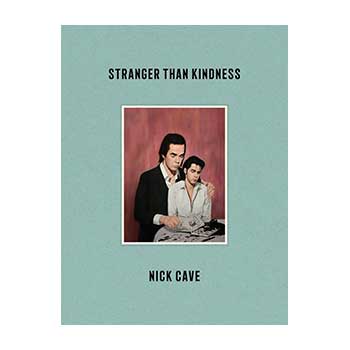 Nick Cave –  Stranger than kindness