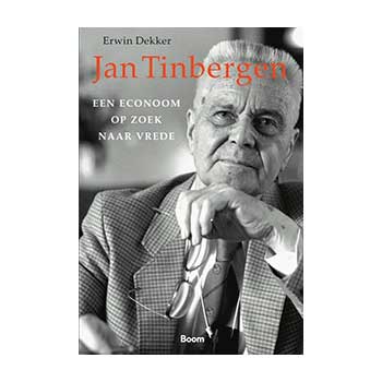 Jan Tinbergen. Een econoom op zoek naar vrede – Erwin Dekker
