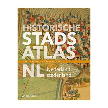 De Historische Stadsatlas NL - Martin Berendse en Paul Brood