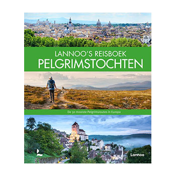 Pelgrimstochten - Lannoo's Reisboek. De 30 mooiste Pelgrimsroutes in Europa