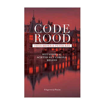 Code Rood. Het verhaal achter het coronabeleid. Thijs Broer en Peter Kee