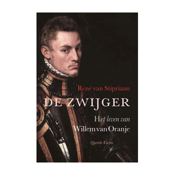 De zwijger. Het leven van Willem van Oranje – René van Stipriaan
