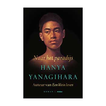 Naar het paradijs - Hanya Yanagihara Verschijningsdatum 12-1-2022