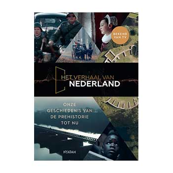 Het verhaal van Nederland. Onze geschiedenis van de prehistorie tot nu - Florence Tonk