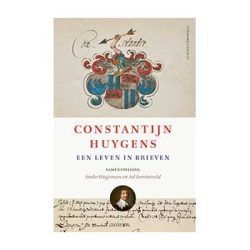 Constantijn Huygens. Een leven in brieven. – I. Huysman en A. Leerintveld