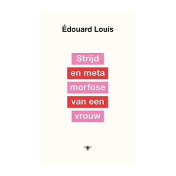 Strijd en metamorfose van een vrouw - Édouard Louis