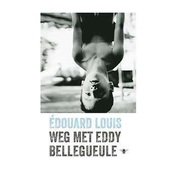 Weg met Eddy Bellegueule - Édouard Louis