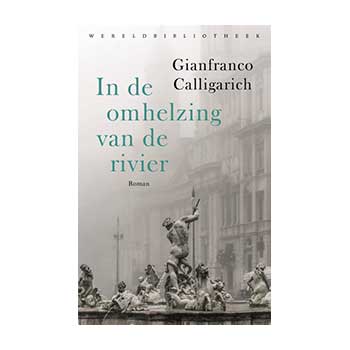 In de omhelzing van de rivier – Gianfranco Calligarich