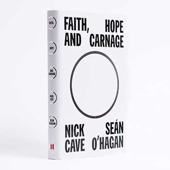 Faith, Hope and Carnage. – Nick Cave / Sean o’Hagan