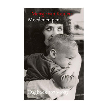 Moeder en pen. dagboek 1979 - 1983 - Mensje van Keulen.