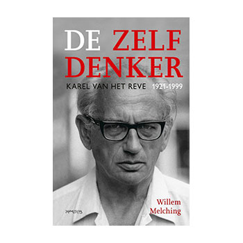 De zelfdenker. Karel van het Reve 1921-1999. – Willem Melching