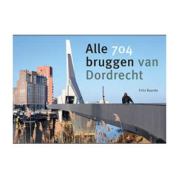 Alle 704 bruggen van Dordrecht - Frits Baarda