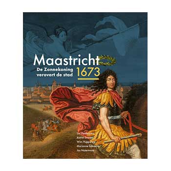 Maastricht 1673. De zonnekoning verovert de stad – Luc Panhuysen (verschijnt 23 juni 2023)