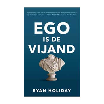 Ego is de vijand – Ryan Holiday