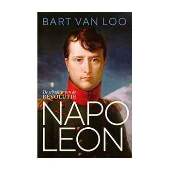 Napoleon. De schaduw van de revolutie – Bart van Loo