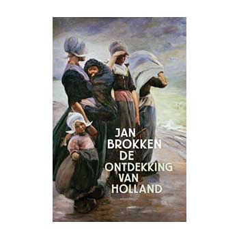 De ontdekking van Holland – Jan Brokken