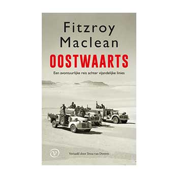Oostwaarts. Een avontuurlijke reis achter vijandelijke linies. – Fitzroy Maclean