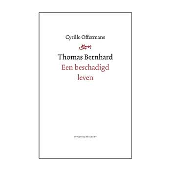 Thomas Bernhard. Een beschadigd leven – Cyhrille Offermans