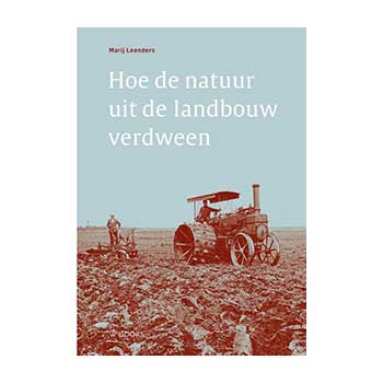 Hoe de natuur uit de landbouw verdween – Marij Leenders