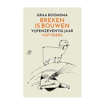 Breken is bouwen. Vijfenzeventig jaar vijftigers – Graa Boomsma